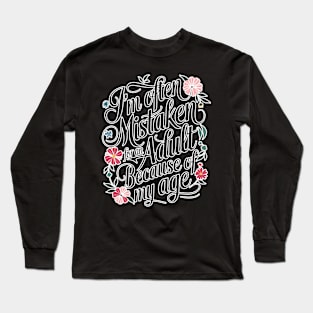 im often mistaken for an adult beacause of my age Long Sleeve T-Shirt